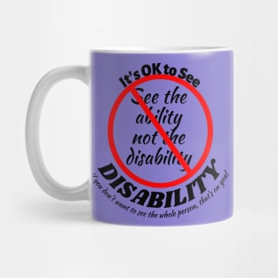 It's OK to see the Disability! Mug